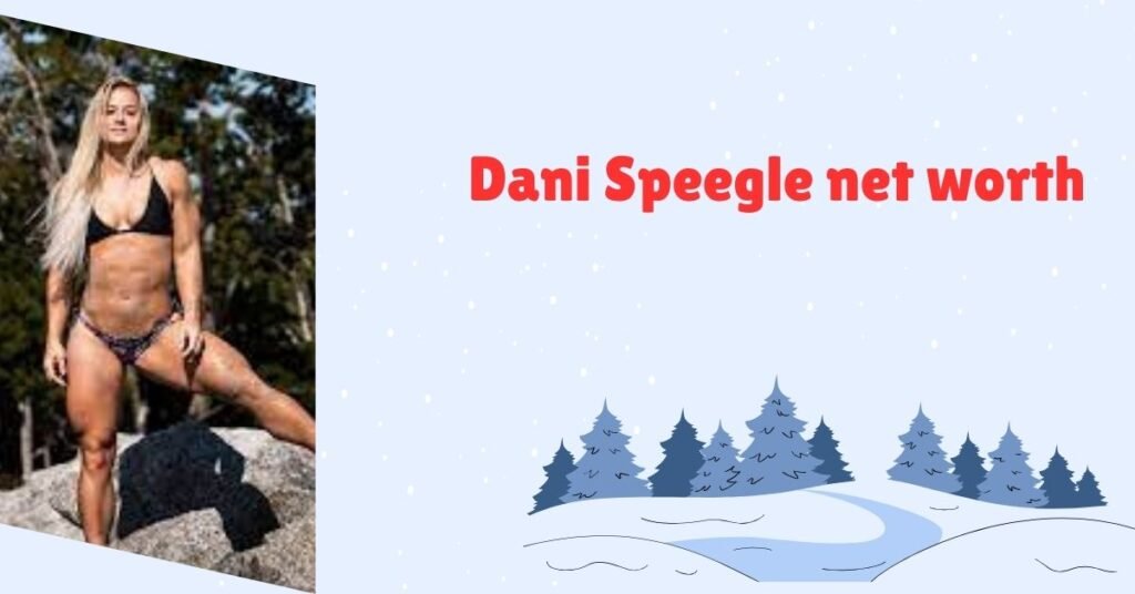 Dani Speegle Net Worth 2024