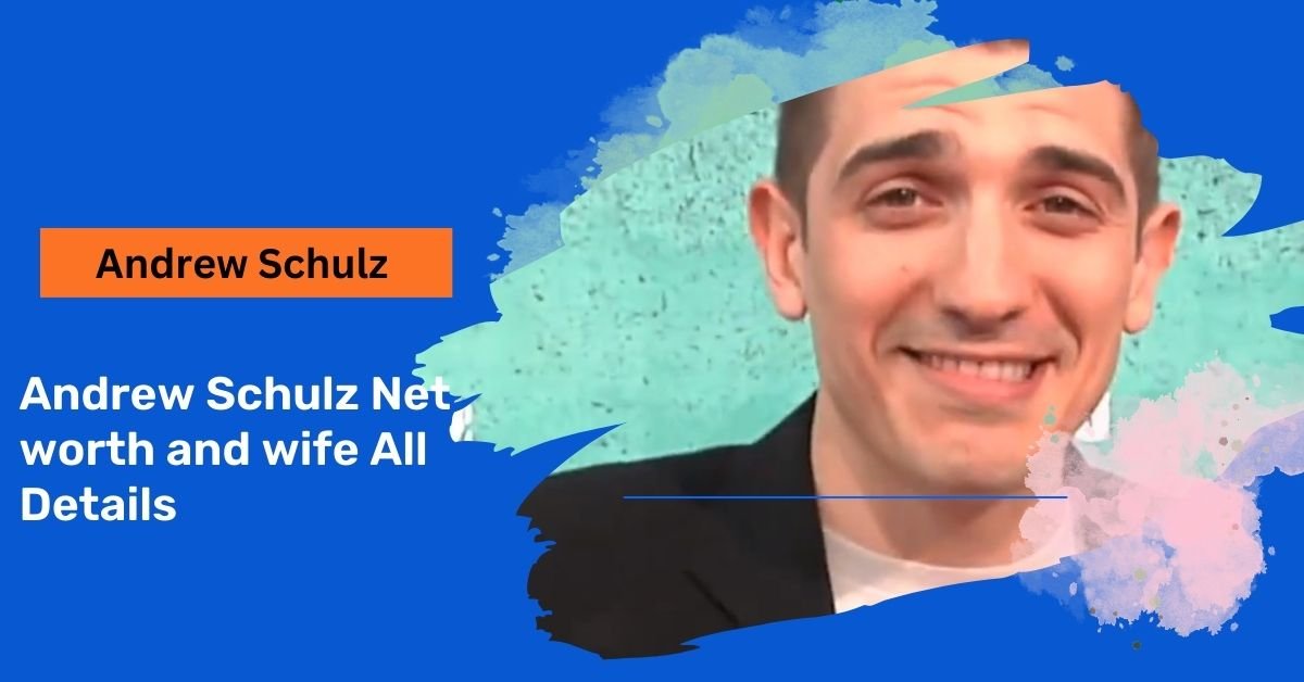 Andrew Schulz Net worth 2024 and wife