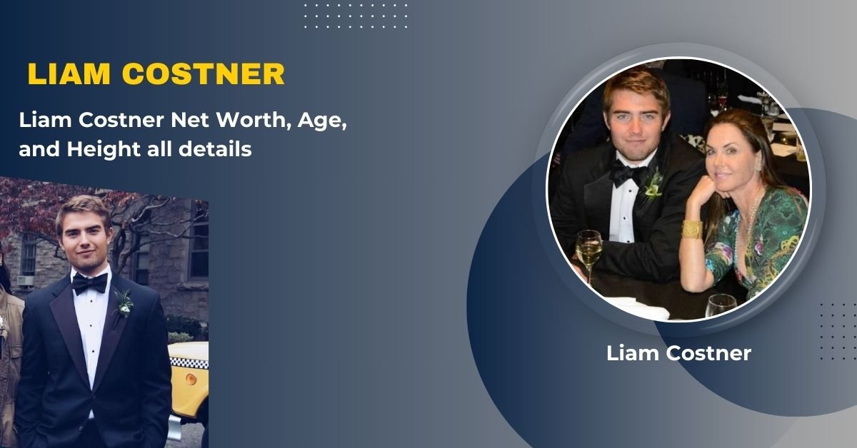 Liam Costner net worth 2024