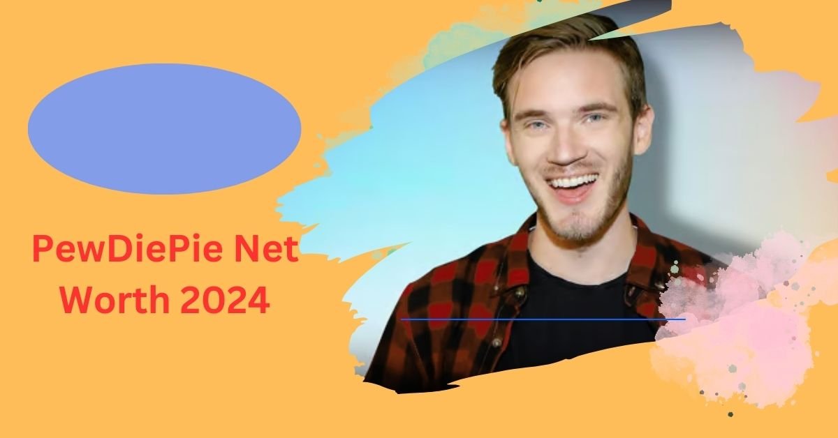 PewDiePie Net Worth 2024